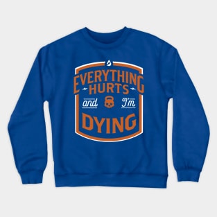 Everything Hurts and I'm Dying 3 Crewneck Sweatshirt